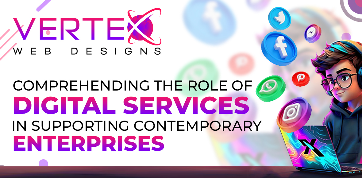 Comprehending the Role of Digital Services in Supporting Contemporary Enterprises